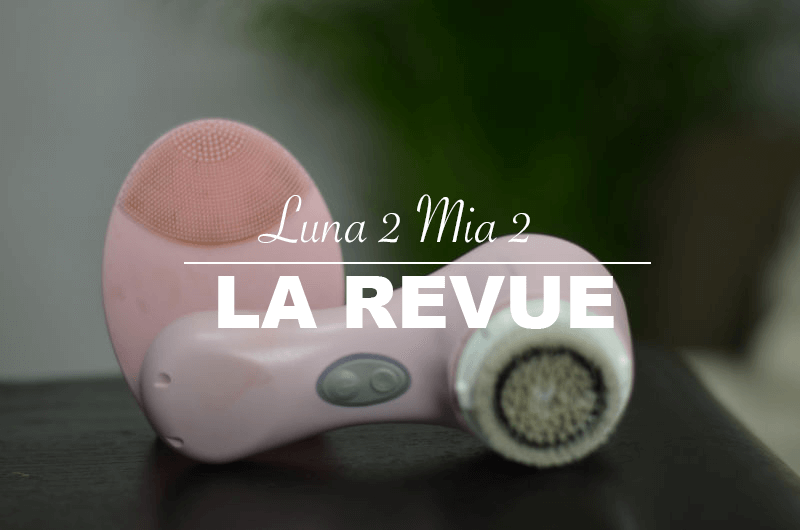 clarisonic foreo luna 2 mi 2 revue brose pour le visage